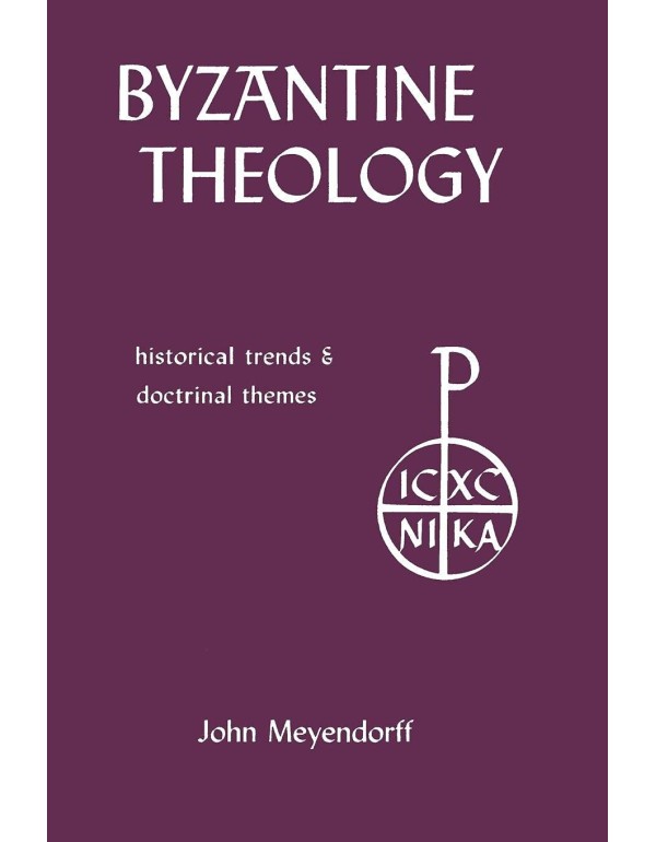 Byzantine Theology: Historical Trends and Doctrina...