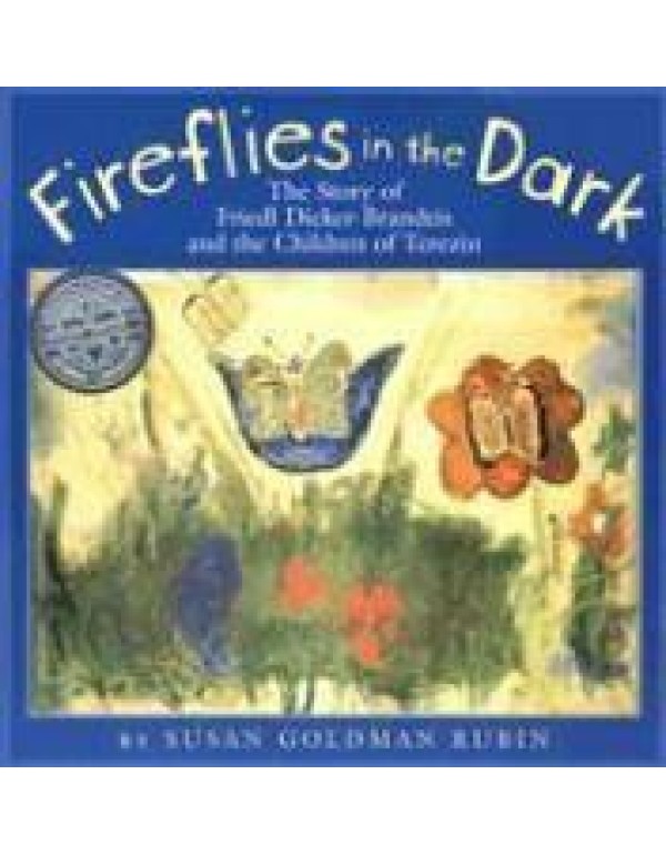 Fireflies in the Dark: The Story of Friedl Dicker-...