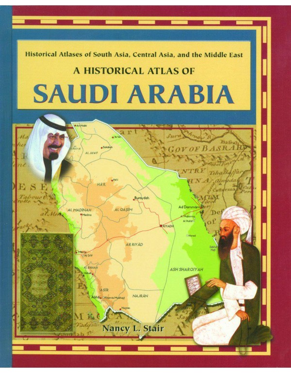 A Historical Atlas of Saudi Arabia (Historical Atl...