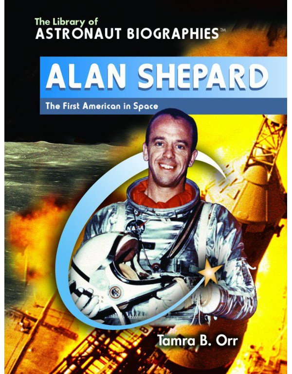 Alan Shepard: The First American in Space (The Lib...