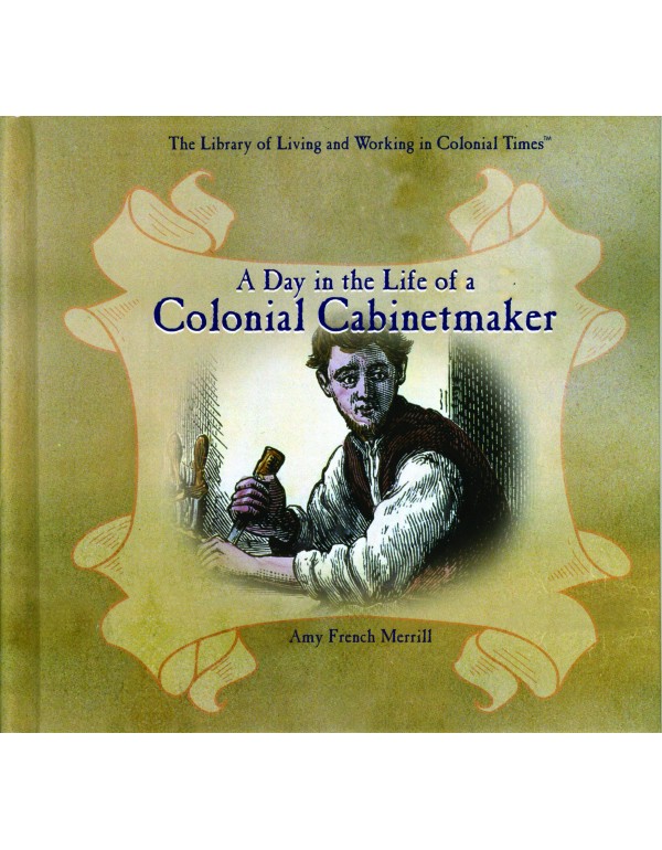 A Day in the Life of a Colonial Cabinetmaker (Libr...