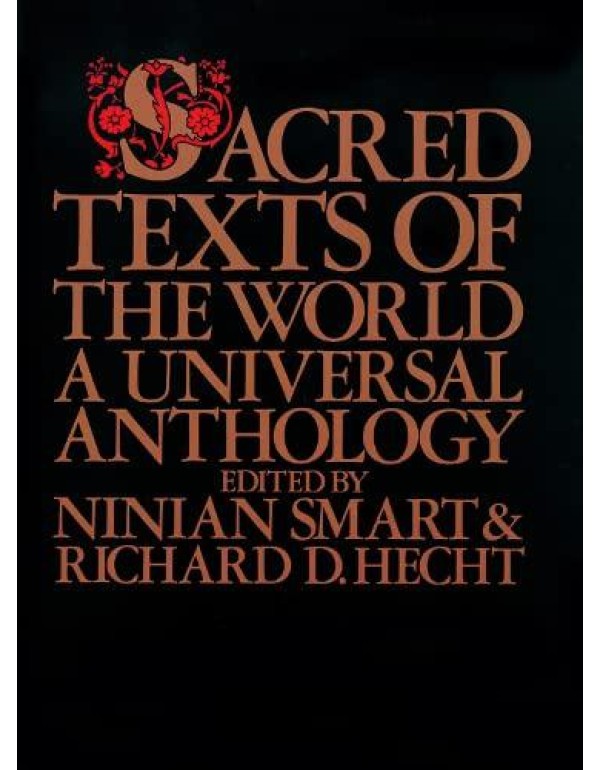 Sacred Texts of the World: A Universal Anthology