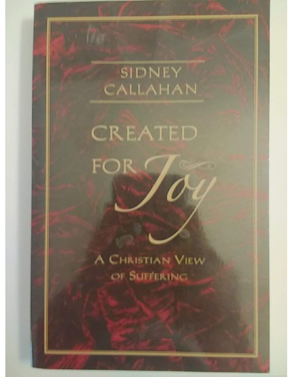 Created for Joy: A Christian View of Suffering