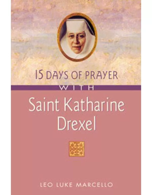 15 Days of Prayer With Saint Katharine Drexel