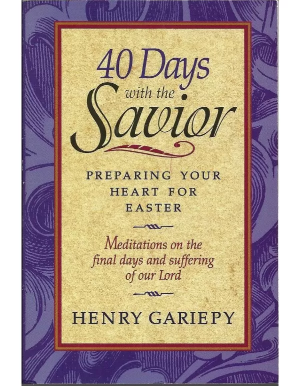 40 Days With the Savior: Preparing Your Heart for ...