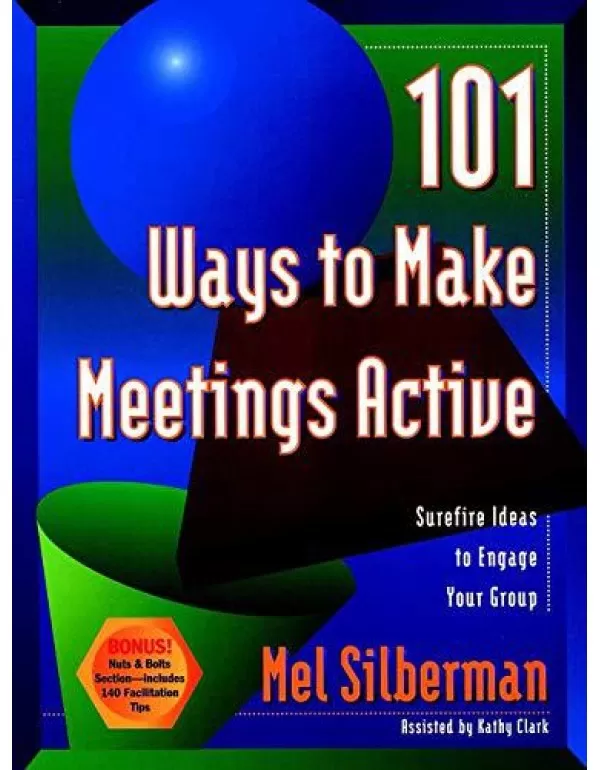 101 Ways to Make Meetings Active: Surefire Ideas t...