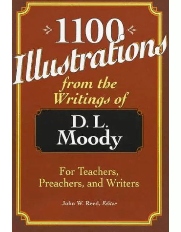 1100 Illustrations from the Writings of D. L. Mood...