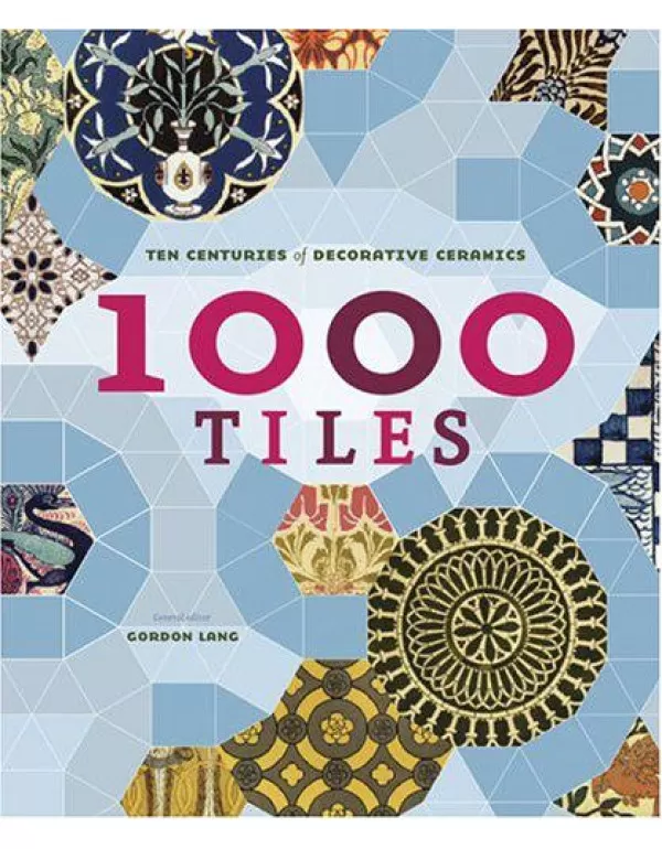 1,000 Tiles: Ten Centuries of Decorative Ceramics