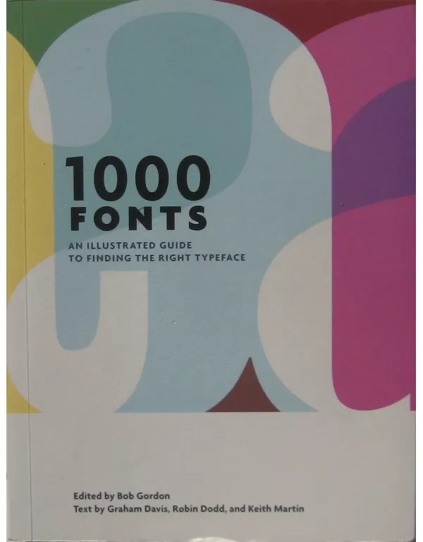 1000 Fonts: An Illustrated Guide to Finding the Ri...