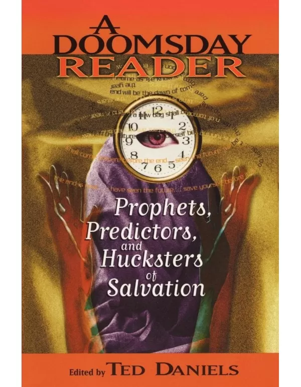 A Doomsday Reader: Prophets, Predictors, and Hucks...