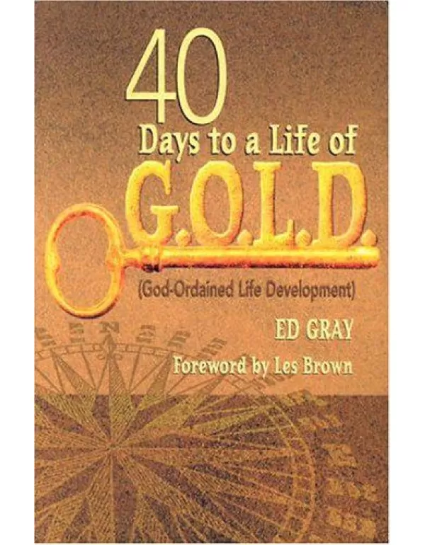 40 Days to a Life of G.o.l.d: God-ordained Life De...