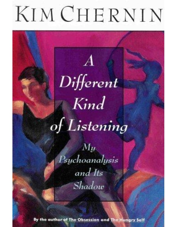 A Different Kind of Listening: My Psychoanalysis a...