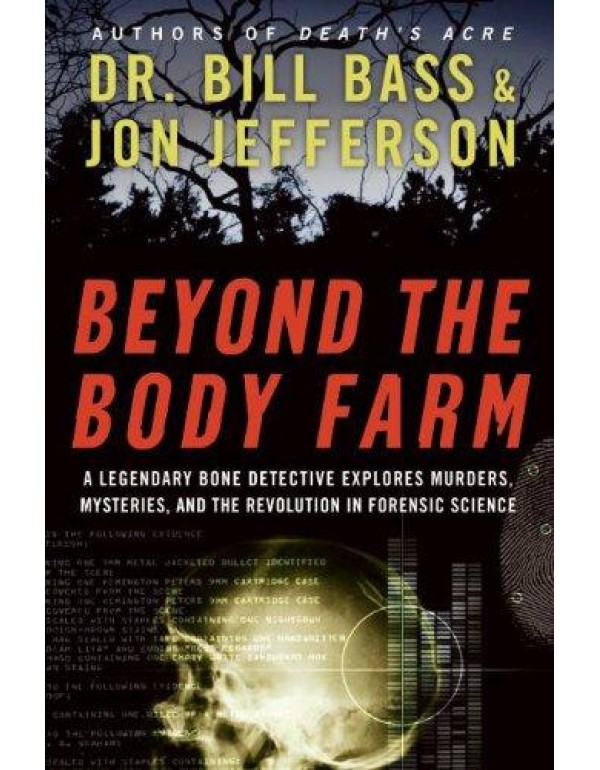 Beyond the Body Farm: A Legendary Bone Detective E...