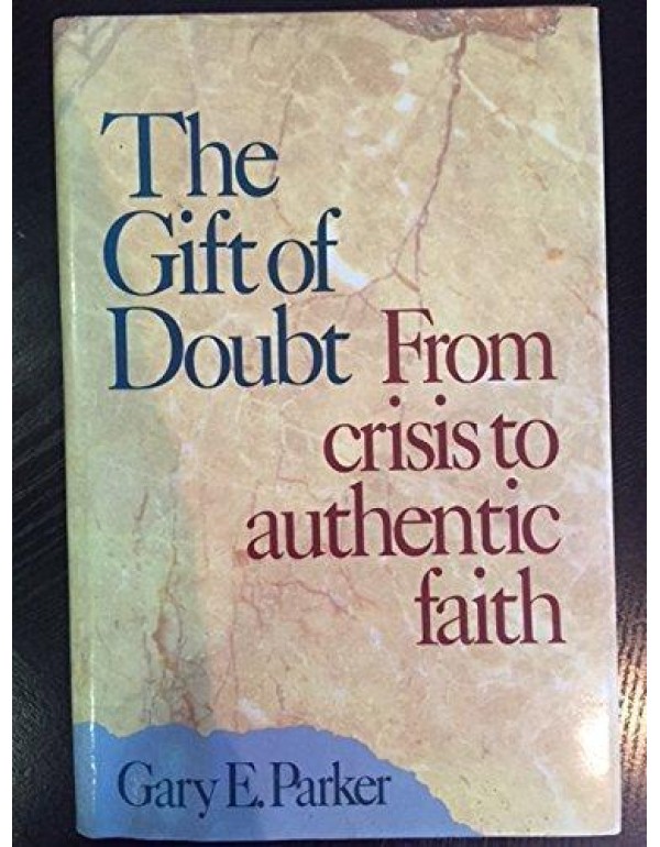 The Gift of Doubt: From Crisis Authentic Faith