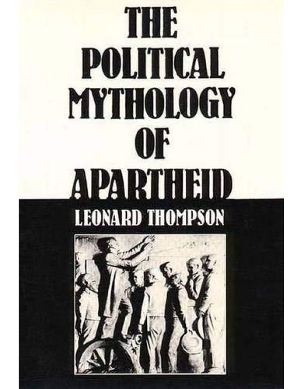 The Political Mythology of Apartheid