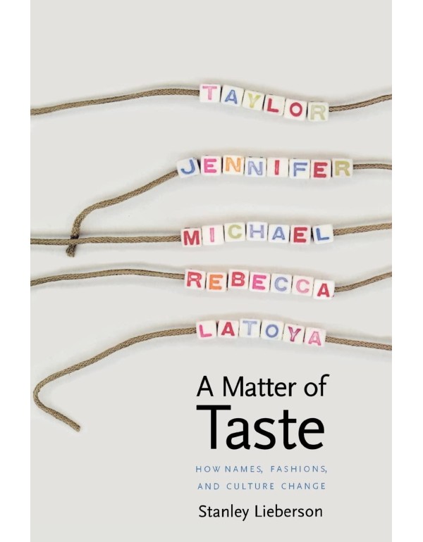 A Matter of Taste: How Names, Fashions, and Cultur...