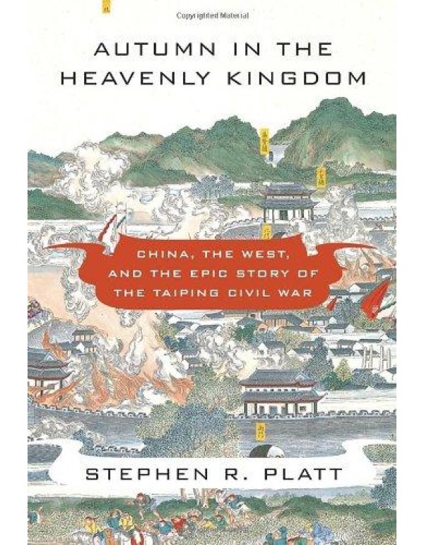 Autumn in the Heavenly Kingdom: China, the West, a...