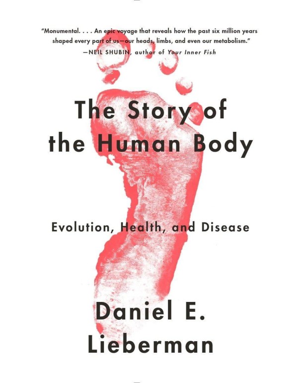 The Story of the Human Body: Evolution, Health, an...