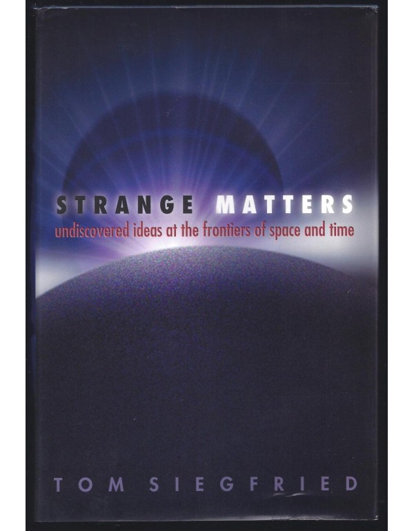 Strange Matters: Undiscovered Ideas at the Frontie...