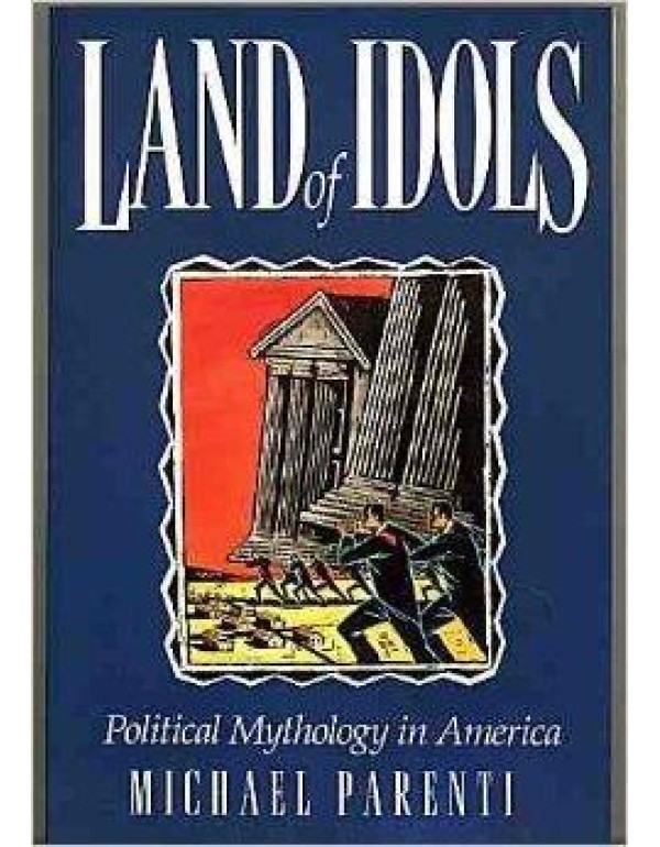 Land of Idols: Political Mythology in America