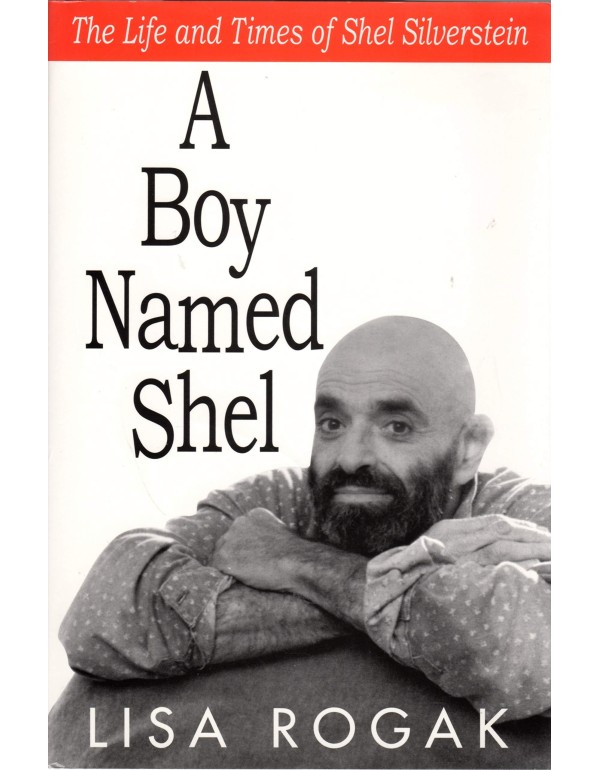 A Boy Named Shel: The Life and Times of Shel Silve...