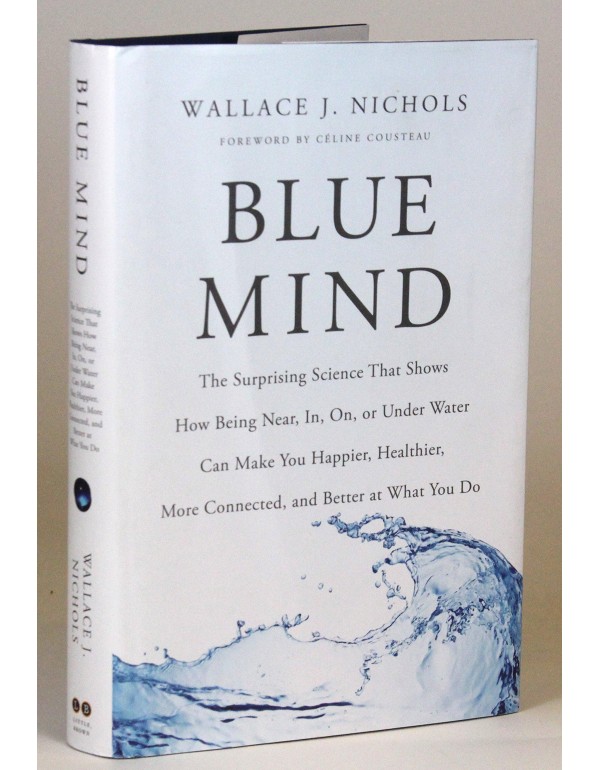 Blue Mind: The Surprising Science That Shows How B...