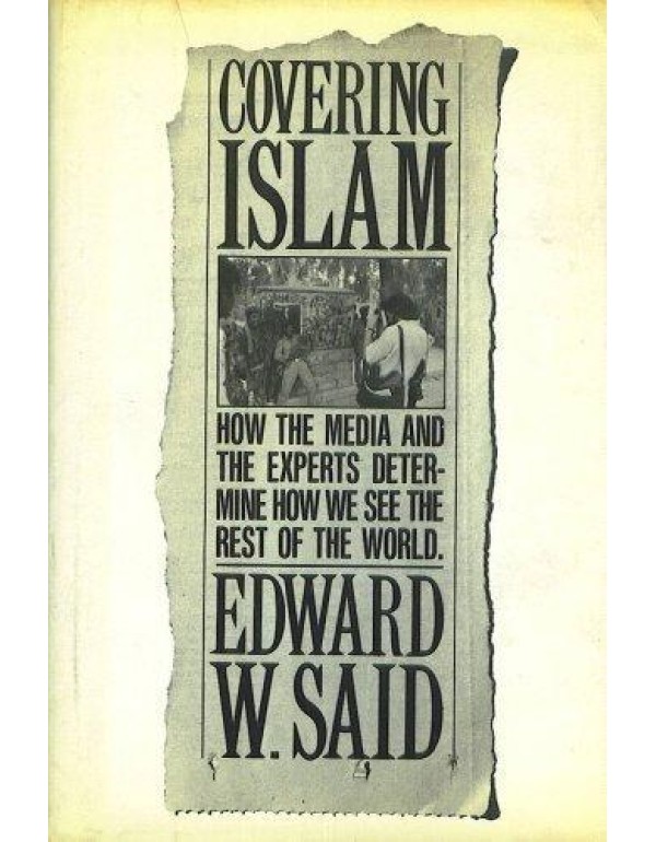 Covering Islam: How the Media and the Experts Dete...