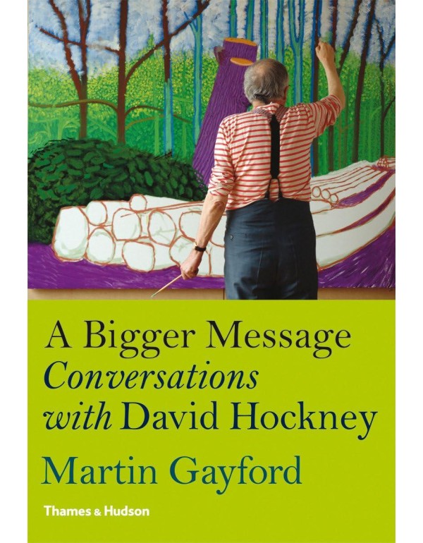 A Bigger Message: Conversations with David Hockney