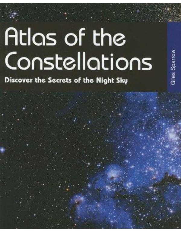 Atlas of the Constellations: Discover the Secrets ...