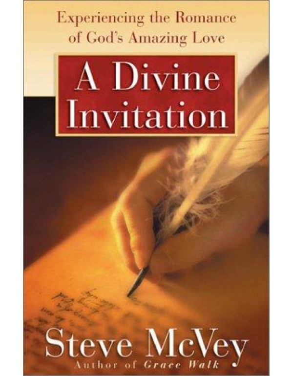 A Divine Invitation: Experiencing the Romance of G...