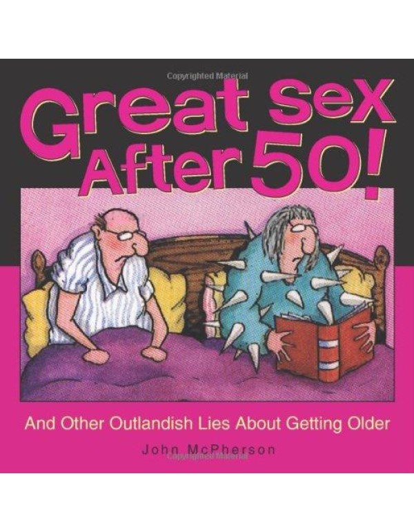 Great Sex After 50!: And Other Outlandish Lies abo...