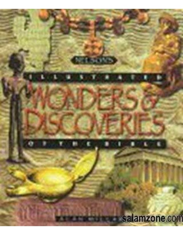 Nelson's Illustrated Wonders & Discoveries of the ...