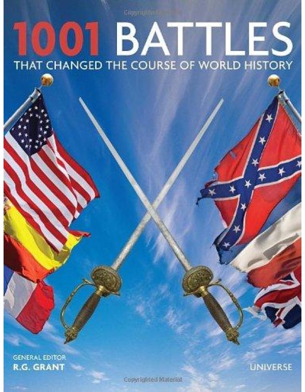 1001 Battles That Changed the Course of World Hist...