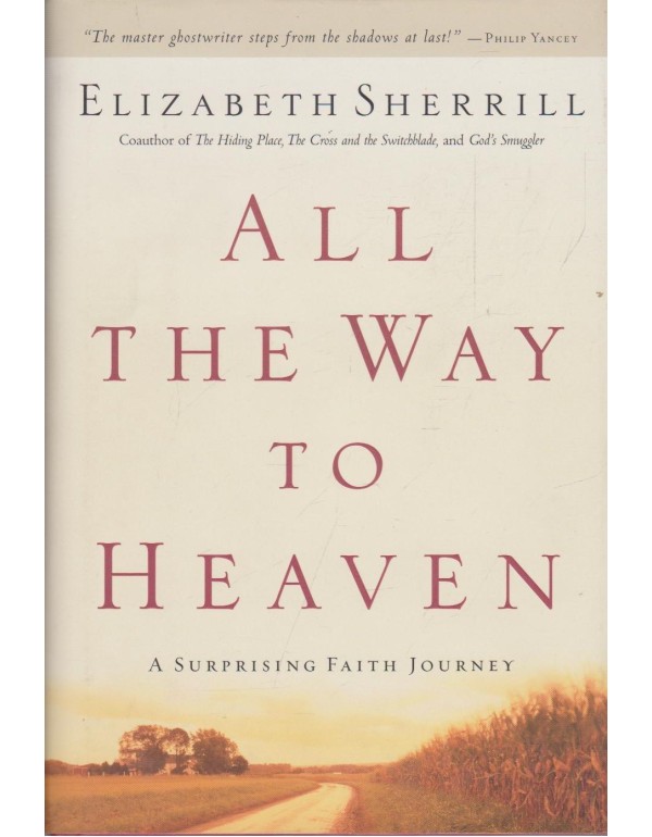 All the Way to Heaven: A Surprising Faith Journey