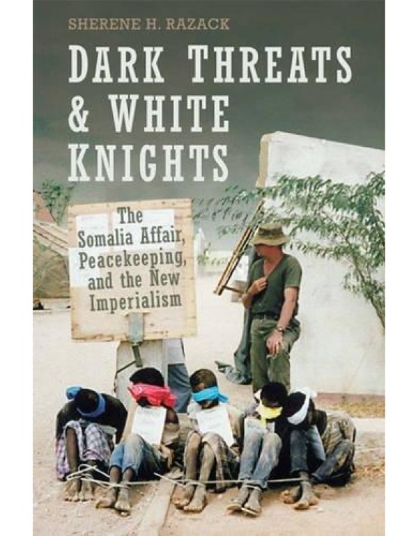 Dark Threats and White Knights: The Somalia Affair...