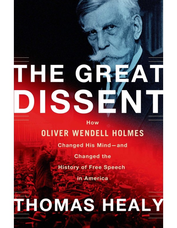 The Great Dissent: How Oliver Wendell Holmes Chang...