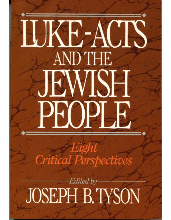 Luke-Acts and the Jewish People: Eight Critical Pe...