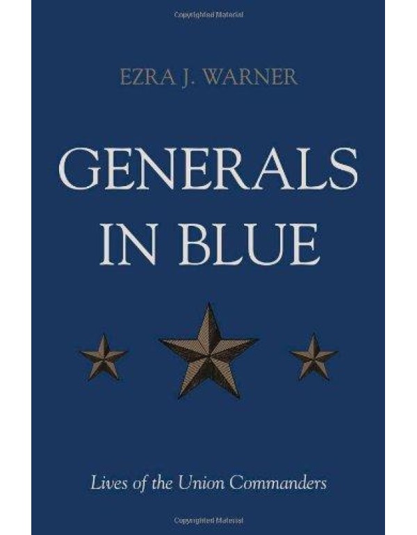 Generals in Blue: Lives of the Union Commanders