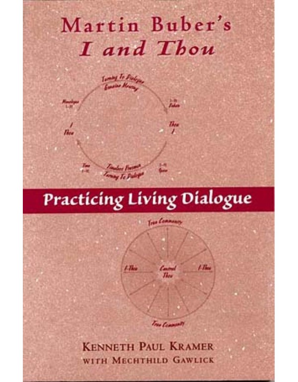 Martin Buber's I and Thou: Practicing Living Dialo...