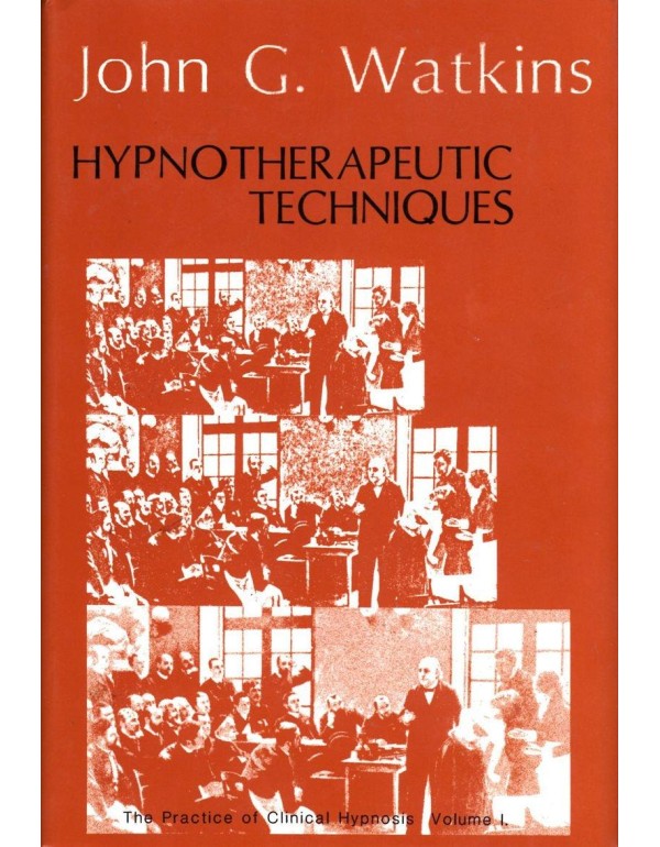 Hypnotherapeutic Techniques (The Practice of Clini...