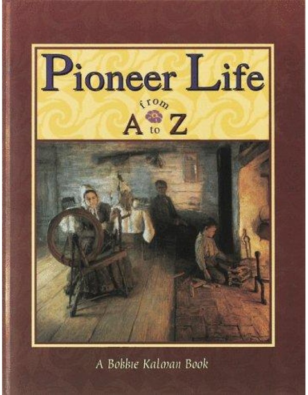 Pioneer Life from a to Z (Alphabasics)