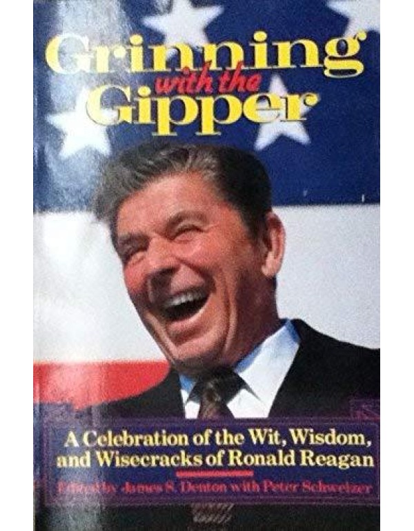 Grinning with the Gipper: A Celebration of the Wit...