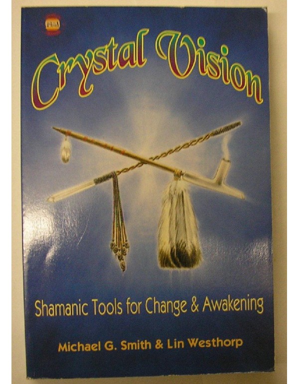 Crystal Vision: Shamanic Tools for Change & Awaken...