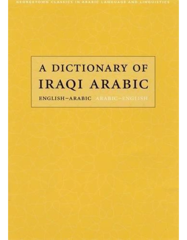 A Dictionary of Iraqi Arabic: English-Arabic, Arab...