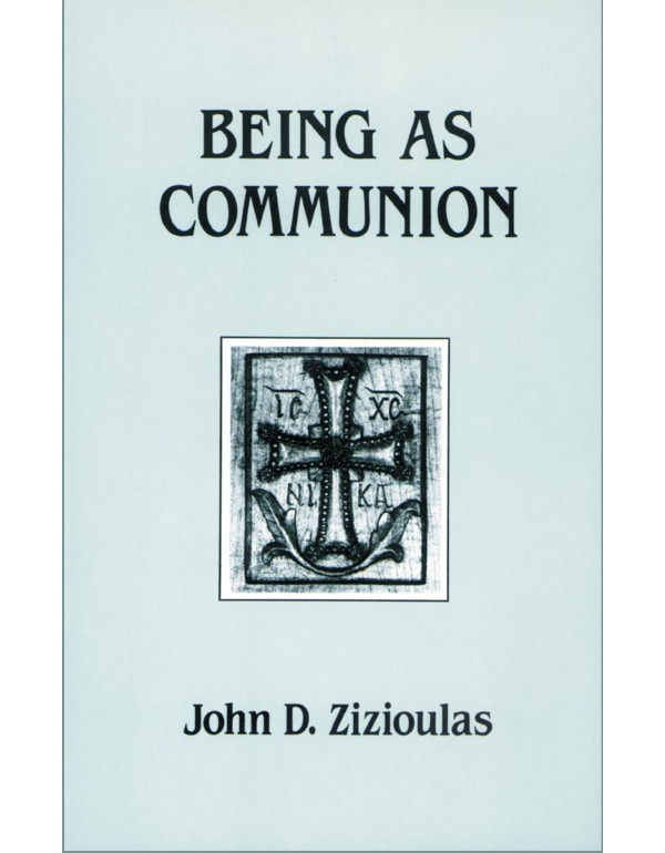 Being As Communion: Studies in Personhood and the ...