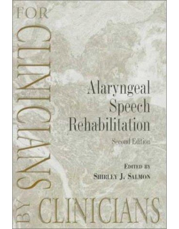 Alaryngeal Speech Rehabilitation: For Clinicians b...