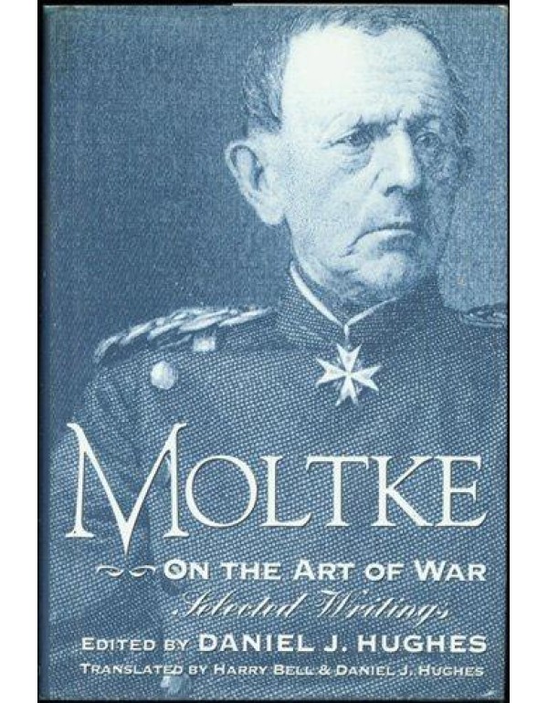 Moltke on the Art of War: Selected Writings