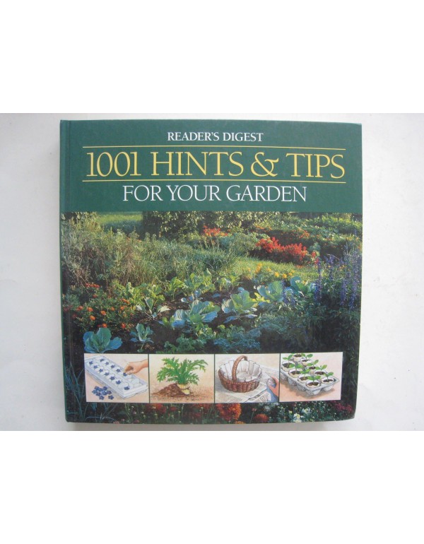 1001 Hints & Tips for Your Garden : An Indispensab...