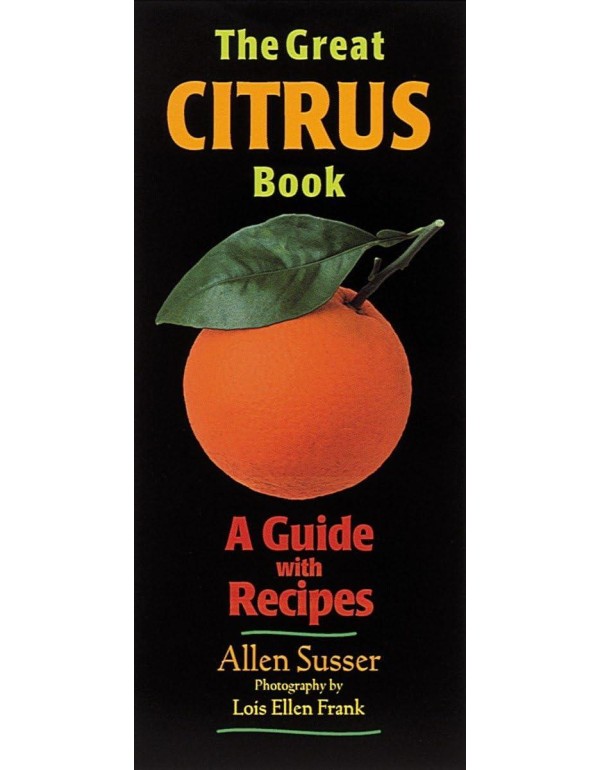 The Great Citrus Book: A Guide with Recipes