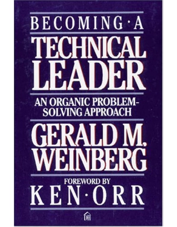 Becoming a Technical Leader: An Organic Problem-So...